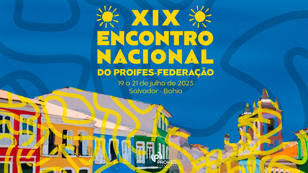 Estão abertas as inscrições para delegados ao XIX Encontro Nacional do PROIFES-Federação