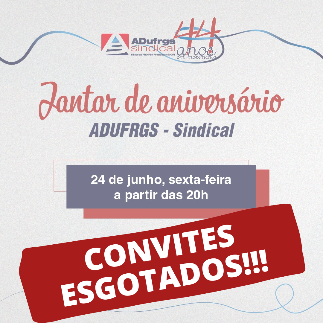 Esgotados os convites para o Jantar de Aniversário de 44 anos ADUFRGS-Sindical