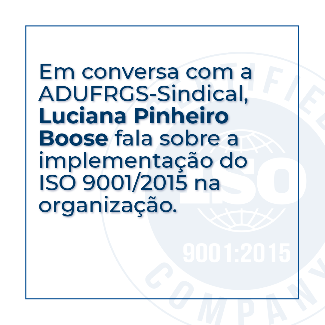 Implementação da ISO 9001/2015 na ADUFRGS-Sindical inova o sindicalismo, diz a professora Luciana Pinheiro